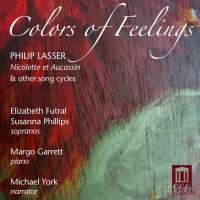 Colors of Feelings - Philip Lasser: Nicolette et Aucassin & other song cycles